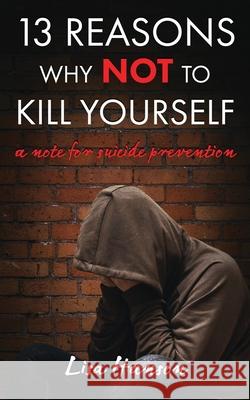 13 Reasons Why Not to Kill Yourself: A Note for Suicide Prevention Hanson, Lisa 9781644572887 Rise Up Publications - książka