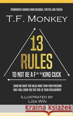 13 Rules: To Not Be A F**king Cuck Lisa Win T. F. Monkey 9781079042733 Independently Published - książka