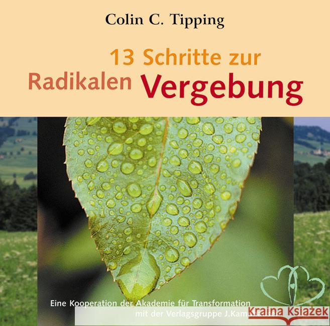 13 Schritte zur radikalen Vergebung Tipping, Colin C. 9783442335947 Arkana - książka