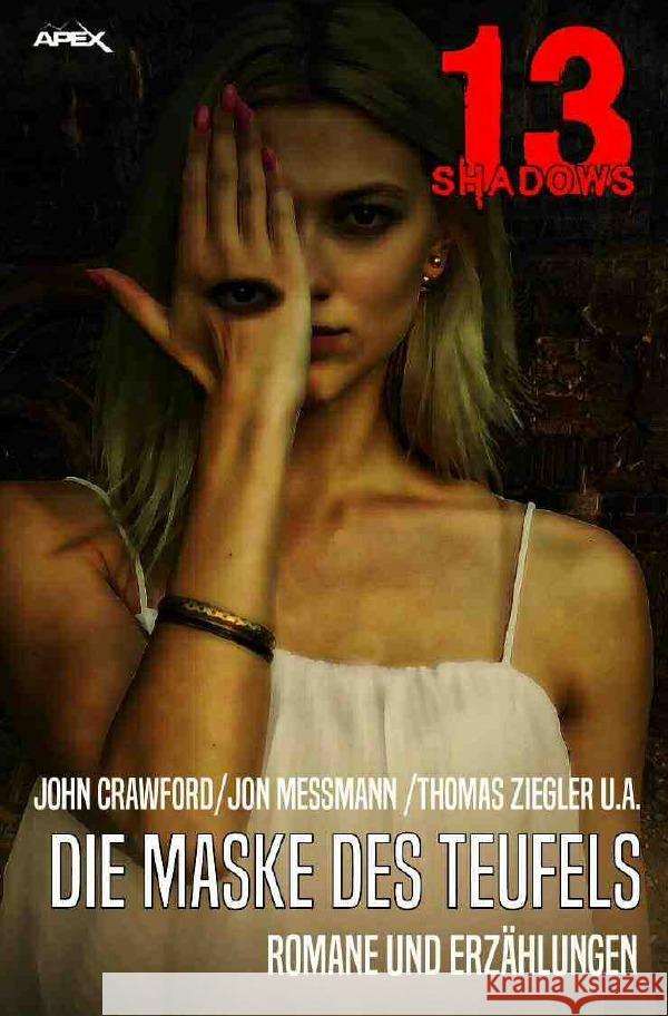 13 SHADOWS: DIE MASKE DES TEUFELS : Pulp-Horror aus dem Apex-Verlag! Crawford, John; Messmann, Jon; Ziegler, Thomas 9783750279780 epubli - książka