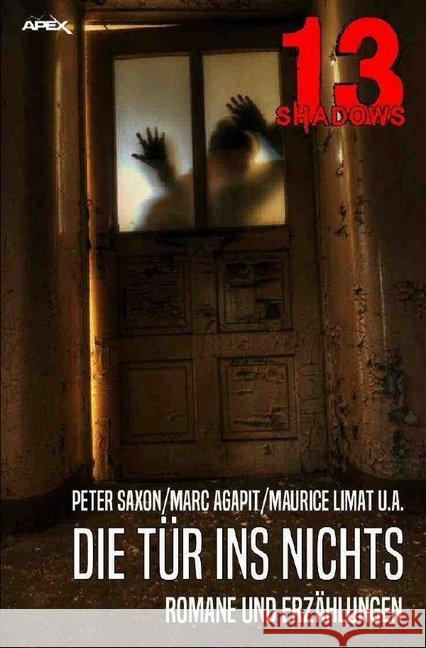 13 SHADOWS: DIE TÜR INS NICHTS : Pulp-Horror aus dem Apex-Verlag! Saxon, Peter; Agapit, Marc; Limat, Maurice 9783748554622 epubli - książka