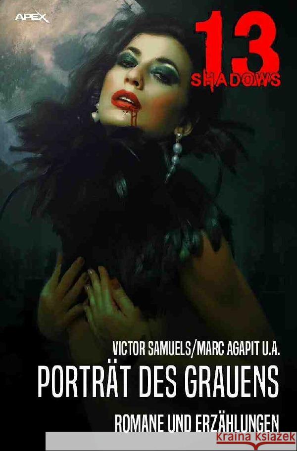 13 SHADOWS: PORTRÄT DES GRAUENS : Pulp-Horror aus dem Apex-Verlag! Samuels, Victor; Agapit, Marc 9783752942415 epubli - książka