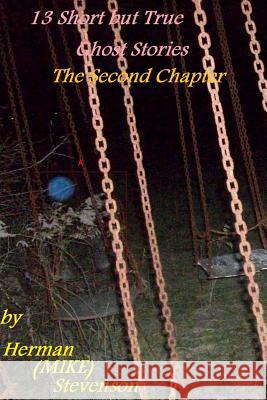 13 Short but True Ghost Stories: The Second Chapter Stevenson, Herman Michael 9781502353306 Createspace Independent Publishing Platform - książka