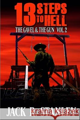 13 Steps To Hell: (The Gavel And The Gun Vol. 2) Mary Lee Stanley Rose Marie Reed Jack R. Stanley 9781947726697 Wrightbridge Press - książka