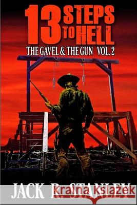 13 Steps To Hell: The Gavel And The Gun Vol. 2 Jack R. Stanley 9781947726819 Wrightbridge Press - książka