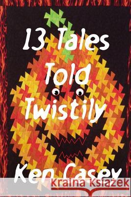 13 Tales Told Twistily Eileen Casey Ken Casey Ken Casey 9781728830780 Independently Published - książka