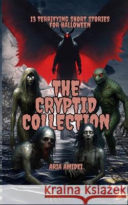 13 Terrifying Short Stories for Halloween: The Cryptid Collection Aria Amidei 9781967289455 Page Turner Books, Inc. - książka