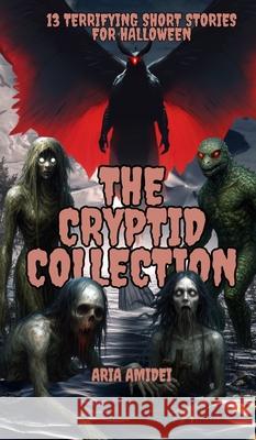 13 Terrifying Short Stories for Halloween: The Cryptid Collection Aria Amidei 9781967289462 Page Turner Books, Inc. - książka