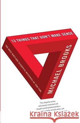 13 Things That Don't Make Sense: The Most Baffling Scientific Mysteries of Our Time Michael Brooks 9780307278814 Vintage Books USA - książka