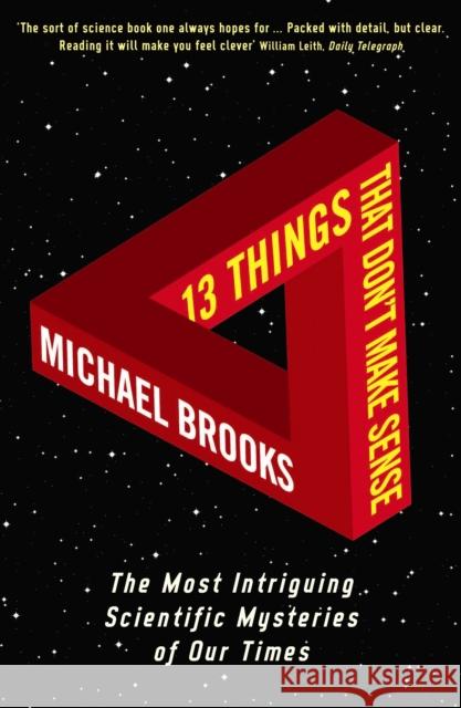 13 Things That Don't Make Sense: The Most Intriguing Scientific Mysteries of Our Time Michael Brooks 9781861976475 Profile Books Ltd - książka