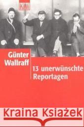 13 unerwünschte Reportagen Wallraff, Günter   9783462031744 Kiepenheuer & Witsch - książka