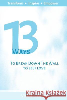 13 Ways to Break Down the Wall to Self Love Jerilynne 