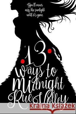 13 Ways to Midnight book one Rue Volley 9781727652116 Createspace Independent Publishing Platform - książka