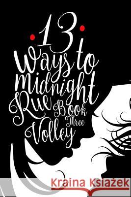 13 Ways to Midnight (The Midnight Saga book #3) Volley, Rue 9781727653007 Createspace Independent Publishing Platform - książka