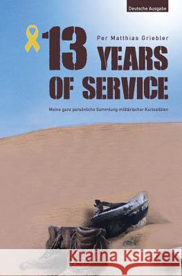 13 Years of Service - Deutsche Ausgabe: My Personal Collection of Military Bizarreness Per Matthias Griebler 9781494990091 Createspace - książka