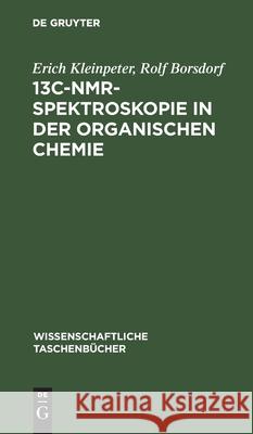 13c-Nmr-Spektroskopie in Der Organischen Chemie Kleinpeter, Erich 9783112590638 de Gruyter - książka