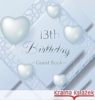 13th Birthday Guest Book: Ice Sheet, Frozen Cover Theme, Best Wishes from Family and Friends to Write in, Guests Sign in for Party, Gift Log, Ha Birthday Guest Books O 9788395817779 Birthday Guest Books of Lorina - książka