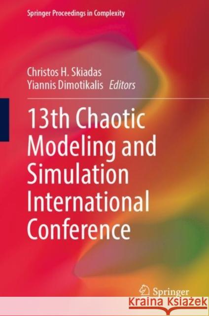 13th Chaotic Modeling and Simulation International Conference Christos H. Skiadas Yiannis Dimotikalis 9783030707941 Springer - książka