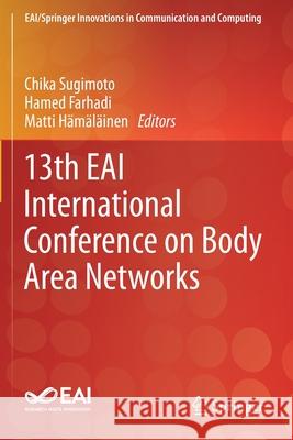 13th Eai International Conference on Body Area Networks Chika Sugimoto Hamed Farhadi Matti H 9783030298999 Springer - książka