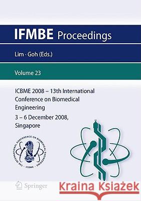 13th International Conference on Biomedical Engineering: Icbme 2008, 3-6 December 2008, Singapore Lim, Chwee Teck 9783540928409 Springer - książka