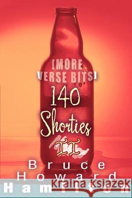 140 Shorties II: [More Verse Bits] Hamilton, Bruce Howard 9780595371372 iUniverse - książka