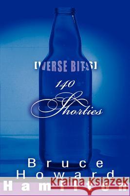 140 Shorties: [Verse Bits] Hamilton, Bruce Howard 9780595365760 iUniverse - książka