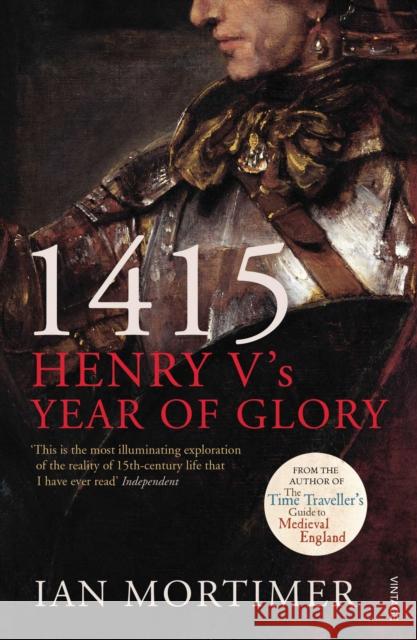 1415: Henry V's Year of Glory Ian Mortimer 9781845950972 Vintage Publishing - książka