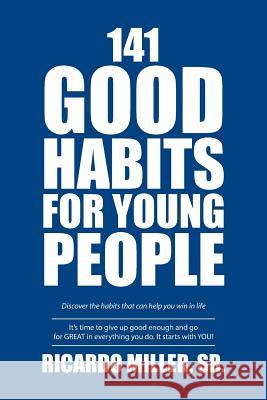 141 Good Habits for Young People: Discover the habits that can help you win in life Ricardo Miller, Sr 9781524548650 Xlibris - książka