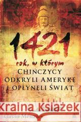 1421: rok, w którym Chińczycy odkryli Amerykę... Gavin Menzies 9788324182657 Amber - książka