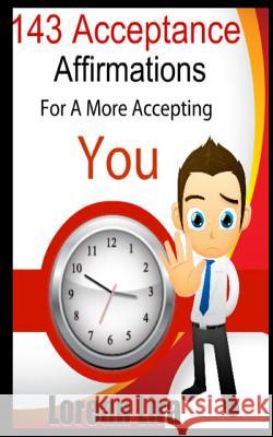 143 Acceptance Affirmations For A More Accepting You Lira, Lorean 9781477482612 Createspace - książka