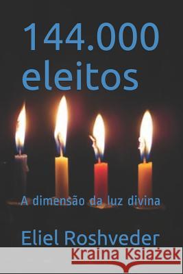 144.000 Eleitos: A Dimens Eliel Roshveder 9781718133365 Independently Published - książka