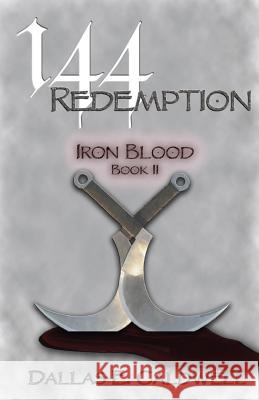 144: Redemption: Iron Blood Dallas E. Caldwell 9780615800899 144 Creations - książka