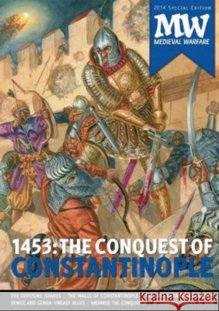 1453: The Conquest of Constantinople: 2014 Medieval Warfare Special Edition Dirk Va 9789490258108 Karwansaray Publishers - książka