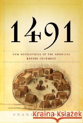 1491: New Revelations of the Americas Before Columbus Charles C. Mann 9781400040063 Alfred A. Knopf - książka