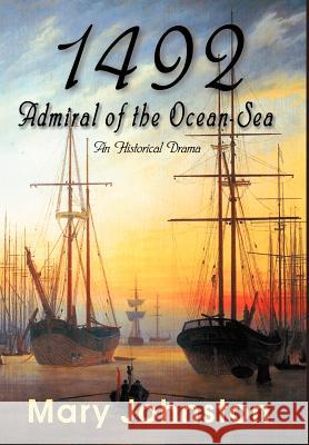 1492: Admiral of the Ocean-Sea Johnston, Mary 9781932490169 Anza Publishing - książka