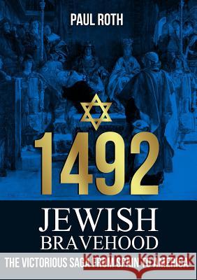 1492 Jewish Bravehood: The victorious saga from Spain to America Roth, Paul 9788590755449 Wise Press - książka