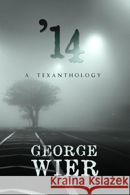 '14: A Texanthology George Wier Steven Thomas 9781508826408 Createspace - książka