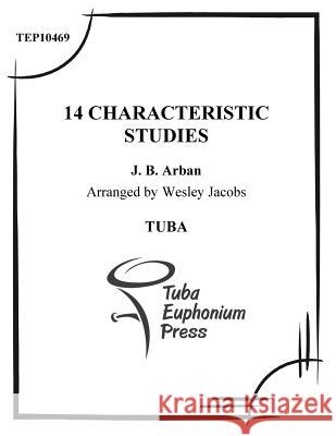 14 Characteristic Studies Jean-Baptiste Arban Wesley Jacobs 9781517020972 Createspace - książka