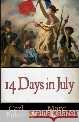 14 Days in July Carl Baker Marc Heberden 9780615955872 Camerado Press - książka