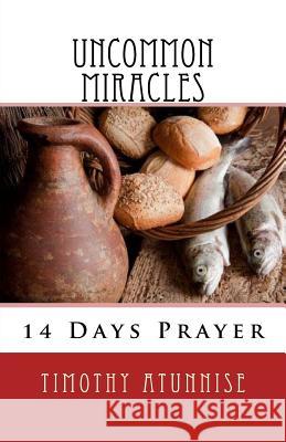 14 Days Prayer & Fasting For Uncommon Miracles Atunnise, Timothy 9781533534446 Createspace Independent Publishing Platform - książka