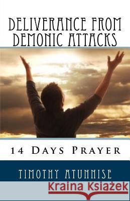 14 Days Prayer For Deliverance From Demonic Attacks Atunnise, Timothy 9781533497154 Createspace Independent Publishing Platform - książka