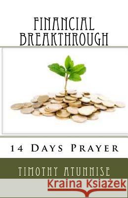 14 Days Prayer for Financial Breakthrough Timothy Atunnise 9781533450272 Createspace Independent Publishing Platform - książka