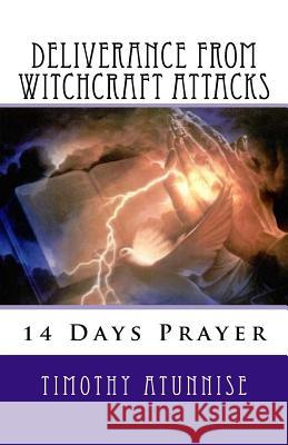 14 Days Prayer of Deliverance From Witchcraft Attacks Atunnise, Timothy 9781533508669 Createspace Independent Publishing Platform - książka