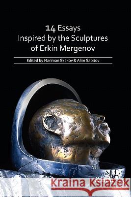 14 Essays Inspired by the Sculptures of Erkin Mergenov. Nariman Skakov, Alim Sabitov 9783838200484 Ibidem Press - książka