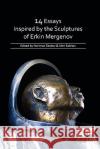 14 Essays Inspired by the Sculptures of Erkin Mergenov. Nariman Skakov, Alim Sabitov 9783838200484 Ibidem Press