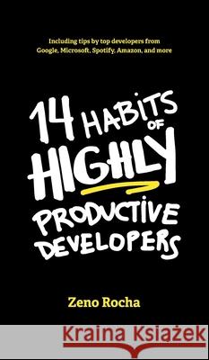14 Habits of Highly Productive Developers Zeno Rocha Briza Bueno 9781735266534 Zeno Rocha - książka
