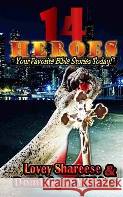 14 Heroes: Your Favorite Bible Stories Today! Lovey Shareese 9781505380088 Createspace - książka