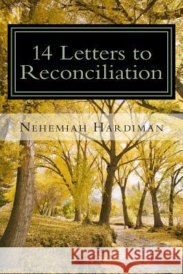 14 letters to reconciliation Hardiman, Nehemiah D. 9781490519982 Createspace - książka