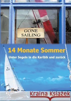 14 Monate Sommer: Unter Segeln in die Karibik und zurück Antje Paulus, Ingo Paulus 9783743113343 Books on Demand - książka