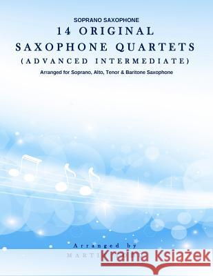 14 Original Saxophone Quartets (Advanced Intermediate): Soprano Saxophone Martin Todd 9781530504848 Createspace Independent Publishing Platform - książka